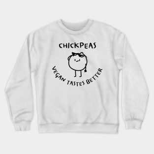 Chickpeas Funny Bitch Please Vegan Tastes Better Pun Crewneck Sweatshirt